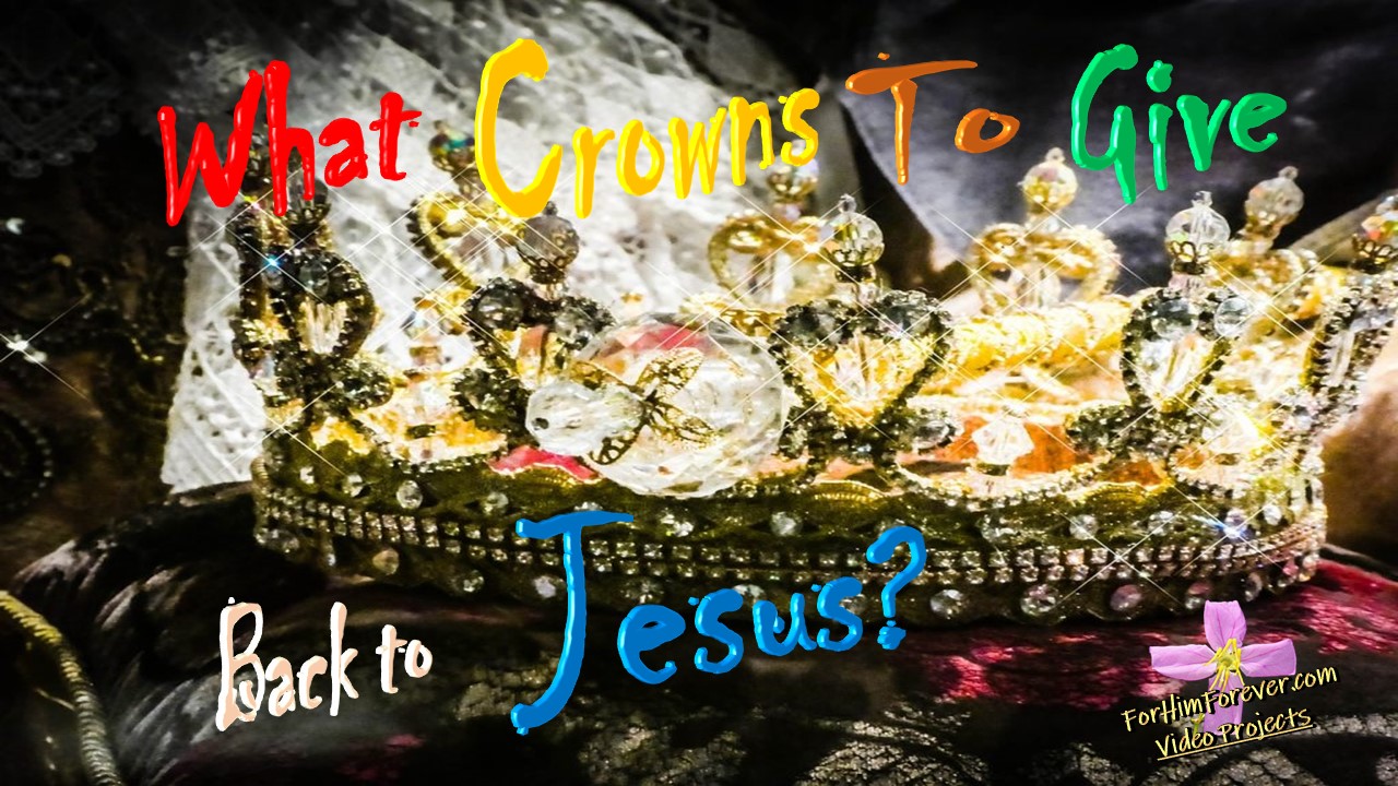 Crowns to acquire and give back to Jesus